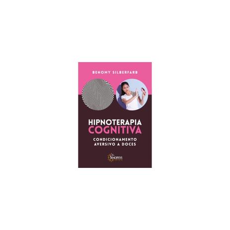 Livro - Hipnoterapia Cognitiva - Condicionamento Aversivo a Doces - Silberfarb - Sinopsys Menor preço em Livro - Hipnoterapia Cognitiva - Condicionamento Aversivo a Doces - Silberfarb - Sinopsys
