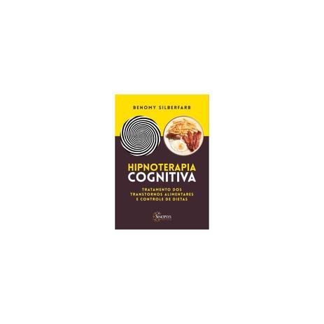 Livro - Hipnoterapia Cognitiva - Tratamento dos Transtornos Alimentares e Controle de Dietas - Silberfarb - Sinopsys Menor preço em Livro - Hipnoterapia Cognitiva - Tratamento dos Transtornos Alimentares e Controle de Dietas - Silberfarb - Sinopsys
