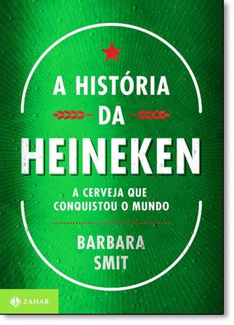 Livro - História da Heineken, A: A Cerveja que Conquistou o Mundo - Editora Menor preço em Livro - História da Heineken, A: A Cerveja que Conquistou o Mundo - Editora