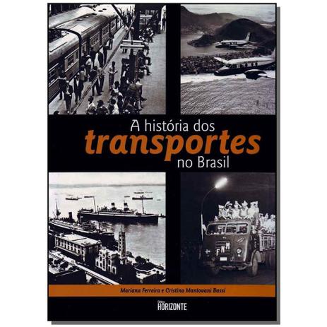 Livro - Historia Dos Transportes No Brasil, A - Horizonte Menor preço em Livro - Historia Dos Transportes No Brasil, A - Horizonte