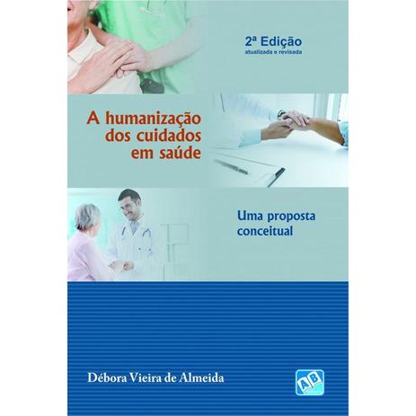 Livro - Humanização dos Cuidados em Saúde, A - Uma Proposta Conceitual - Almeida Menor preço em Livro - Humanização dos Cuidados em Saúde, A - Uma Proposta Conceitual - Almeida