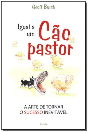 Livro - Igual A Um Cao Pastor - Cultrix Menor preço em Livro - Igual A Um Cao Pastor - Cultrix