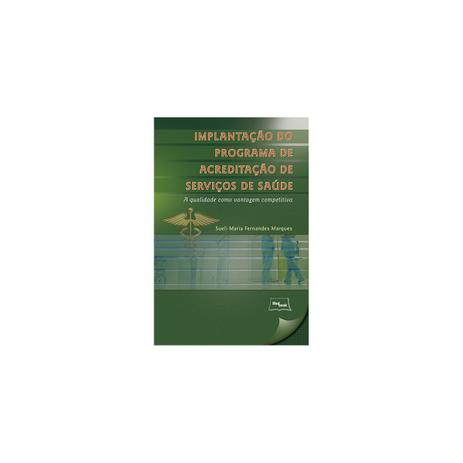 Livro - Implantação do Programa de Acreditação de Serviços de Saúde - - Medbook Menor preço em Livro - Implantação do Programa de Acreditação de Serviços de Saúde - - Medbook