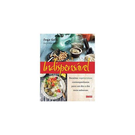 Livro - Indispensável - receitas vegetarianas contemporâneas para um dia a dia mais saboroso recei - Editora Menor preço em Livro - Indispensável - receitas vegetarianas contemporâneas para um dia a dia mais saboroso recei - Editora
