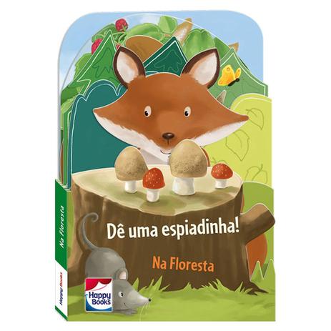 Livro Infantil - Dê uma Espiadinha - Na Floresta - Happy Books Menor preço em Livro Infantil - Dê uma Espiadinha - Na Floresta - Happy Books