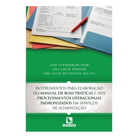 Livro - Instrumentos para Elaboração do Manual de Boas Práticas e dos Procedimentos Operacionais Padronizado - Saccol - Rúbio Menor preço em Livro - Instrumentos para Elaboração do Manual de Boas Práticas e dos Procedimentos Operacionais Padronizado - Saccol - Rúbio