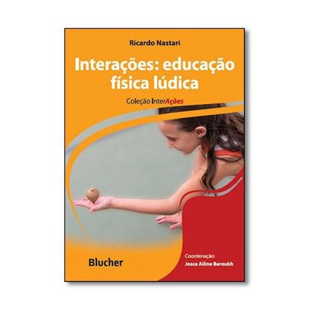 Livro - Interações: Educação Física Lúdica - Nastari - Edgard blucher Menor preço em Livro - Interações: Educação Física Lúdica - Nastari - Edgard blucher