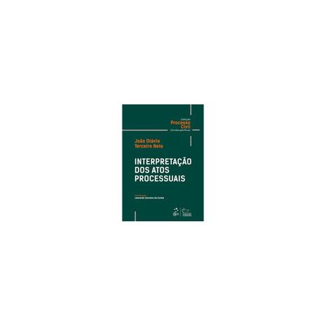 Livro - Interpretação dos Atos Processuais - Coleção Processo Civil Contemporâneo - Terceiro Neto - Forense Menor preço em Livro - Interpretação dos Atos Processuais - Coleção Processo Civil Contemporâneo - Terceiro Neto - Forense