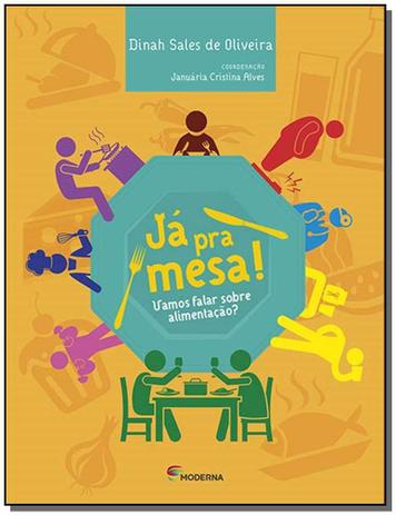 Livro - Ja Pra Mesa - Vamos Falar Sobre Alimentacao - Moderna Menor preço em Livro - Ja Pra Mesa - Vamos Falar Sobre Alimentacao - Moderna