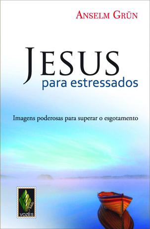 Livro - Jesus para estressados - Imagens poderosas para superar o esgotamento Menor preço em Livro - Jesus para estressados - Imagens poderosas para superar o esgotamento