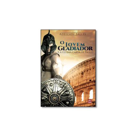 Livro - Jovem Gladiador e a Última Carta de Paulo, O - Editora Menor preço em Livro - Jovem Gladiador e a Última Carta de Paulo, O - Editora