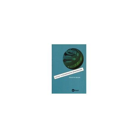 Livro - Lacan, O Inconsciente Reinventado - Soler - Do autor Menor preço em Livro - Lacan, O Inconsciente Reinventado - Soler - Do autor