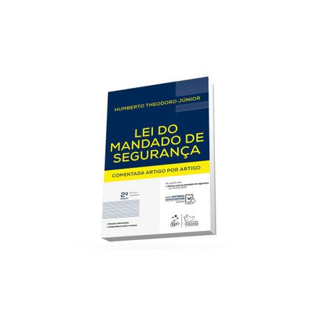 Livro - Lei do Mandado de Segurança Comentada Artigo por Artigo - Theodoro Júnior - Forense Menor preço em Livro - Lei do Mandado de Segurança Comentada Artigo por Artigo - Theodoro Júnior - Forense