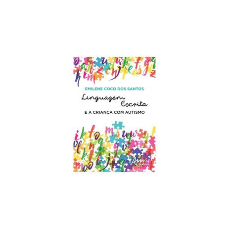Livro - Linguagem Escrita e a Criança com Autismo - Santos - Appris editora Menor preço em Livro - Linguagem Escrita e a Criança com Autismo - Santos - Appris editora