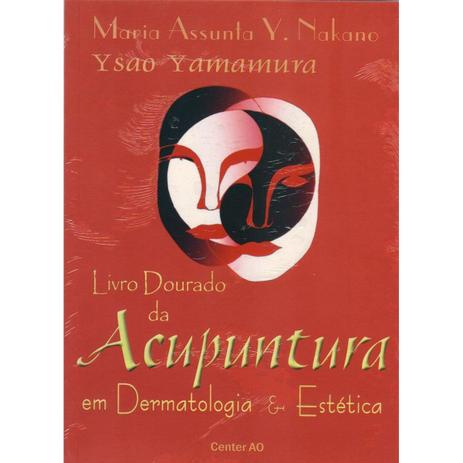 Livro - Livro Dourado de Acupuntura em Dermatologia e Estética - Yamamura - Center ao Menor preço em Livro - Livro Dourado de Acupuntura em Dermatologia e Estética - Yamamura - Center ao