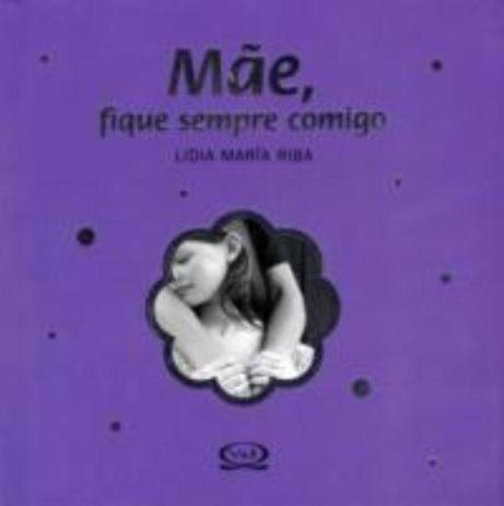 Livro - Mãe, fique sempre comigo Menor preço em Livro - Mãe, fique sempre comigo