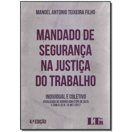 Livro - Mandado De Seguranca Na Justica Trabalho -04Ed/17 - Ltr editora Menor preço em Livro - Mandado De Seguranca Na Justica Trabalho -04Ed/17 - Ltr editora