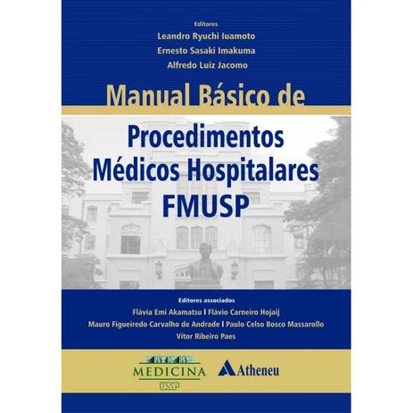 Livro - Manual Básico de Procedimentos Médicos Hospitalares FMUSP - Iuamoto - Atheneu Menor preço em Livro - Manual Básico de Procedimentos Médicos Hospitalares FMUSP - Iuamoto - Atheneu