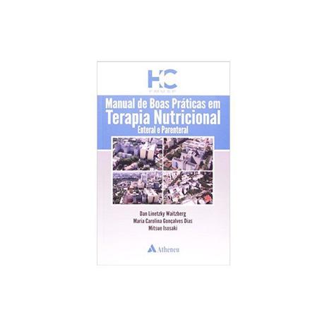 Livro - Manual de Boas Práticas em Terapia Nutricional. Enteral e Parenteral - Waitzberg - Atheneu Menor preço em Livro - Manual de Boas Práticas em Terapia Nutricional. Enteral e Parenteral - Waitzberg - Atheneu