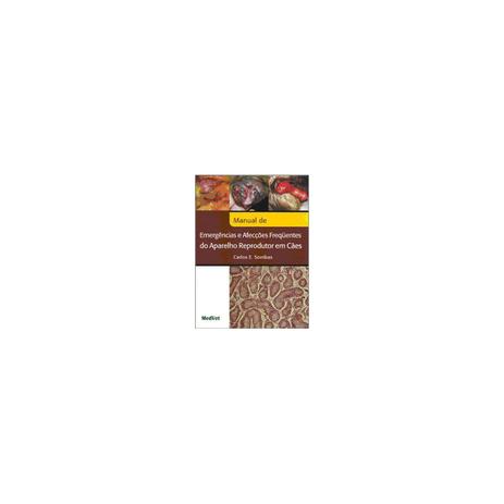 Livro - Manual de Emergências e Afecções Freguentes do Aparelho Reprodutor em Cães - Sorribas - Medvet é boa?