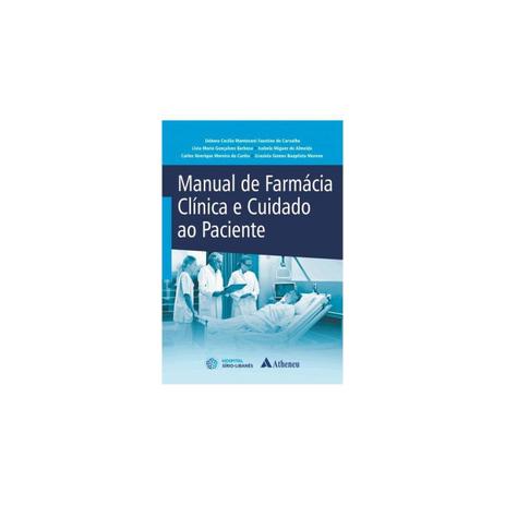 Livro - Manual de Farmácia Clínica e Cuidado ao Paciente - Carvalho - Atheneu Menor preço em Livro - Manual de Farmácia Clínica e Cuidado ao Paciente - Carvalho - Atheneu