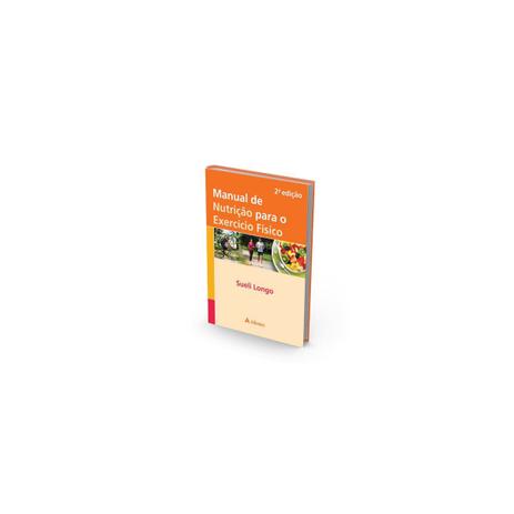 Livro - Manual de Nutrição para o Exercício Físico - Longo - Atheneu Menor preço em Livro - Manual de Nutrição para o Exercício Físico - Longo - Atheneu