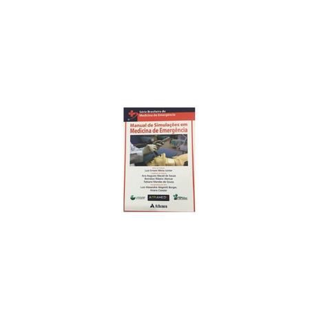 Livro - Manual de Simulações em Medicina de Emergência- Série Brasileira - Ernani Junior - Atheneu Menor preço em Livro - Manual de Simulações em Medicina de Emergência- Série Brasileira - Ernani Junior - Atheneu