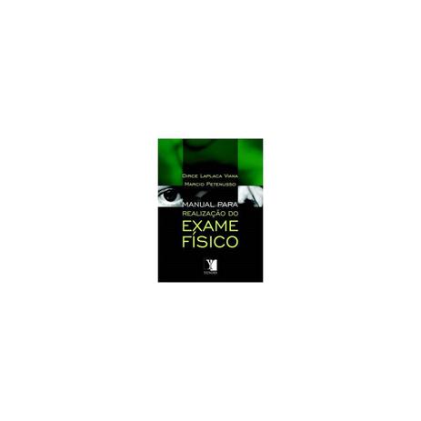 Livro - Manual para Realização de Exame Físico - Viana - Yendis Menor preço em Livro - Manual para Realização de Exame Físico - Viana - Yendis