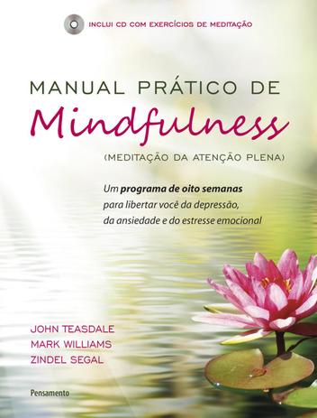 Livro - Manual Prático de Mindfulness - Um Programa de Oito Semanas Para Libertar Você da Depressão, da Ansiedade e do Estresse Emocional Menor preço em Livro - Manual Prático de Mindfulness - Um Programa de Oito Semanas Para Libertar Você da Depressão, da Ansiedade e do Estresse Emocional
