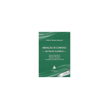 Livro - Mediação de Conflitos - Da Teoria à Prática - Spengler - Livraria do advogado Menor preço em Livro - Mediação de Conflitos - Da Teoria à Prática - Spengler - Livraria do advogado