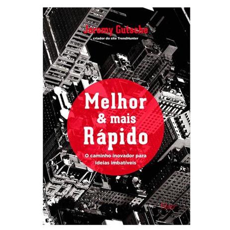Livro Melhor E Mais Rapido Jeremy Gutsche - Rocco Menor preço em Livro Melhor E Mais Rapido Jeremy Gutsche - Rocco