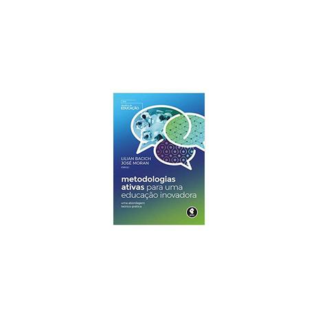 Livro - Metodologias Ativas para uma Educação Inovadora - Bacichi - Penso Menor preço em Livro - Metodologias Ativas para uma Educação Inovadora - Bacichi - Penso