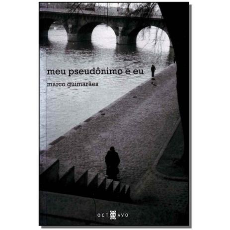 Livro - Meu Pseudonimo E Eu - Octavo Menor preço em Livro - Meu Pseudonimo E Eu - Octavo