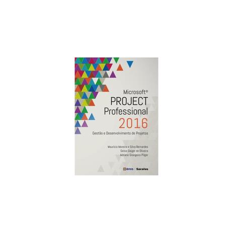 Livro - Microsoft Project Professional 2016 - Gestão e Desenvolvimento de Projetos - Bernardes - Saraiva Menor preço em Livro - Microsoft Project Professional 2016 - Gestão e Desenvolvimento de Projetos - Bernardes - Saraiva