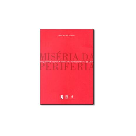 Livro - Miséria da Periferia: Desigualdades Raciais e Pobreza na Metrópole do Rio de Janeiro - Editora Menor preço em Livro - Miséria da Periferia: Desigualdades Raciais e Pobreza na Metrópole do Rio de Janeiro - Editora
