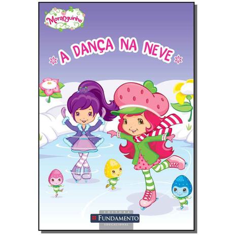 Livro - Moranguinho - A Danca Na Neve - Fundamento Menor preço em Livro - Moranguinho - A Danca Na Neve - Fundamento