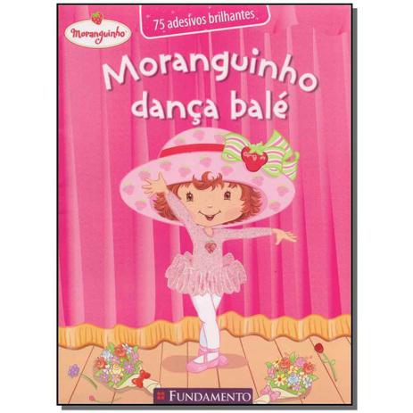 Livro - Moranguinho - Danca Bale- 2 Edicao - Fundamento Menor preço em Livro - Moranguinho - Danca Bale- 2 Edicao - Fundamento