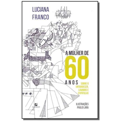 Livro - Mulher De 60 Anos, A - Letramento editora Menor preço em Livro - Mulher De 60 Anos, A - Letramento editora
