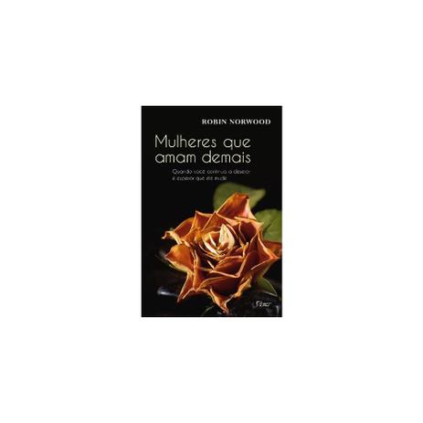 Livro - Mulheres Que Amam Demais - Rocco Menor preço em Livro - Mulheres Que Amam Demais - Rocco