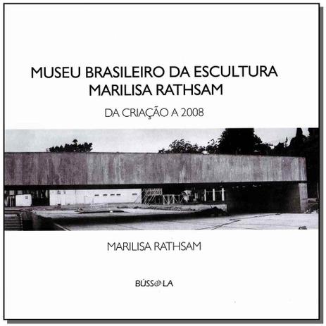 Livro - Museu Brasileiro Da Escultura Marilisa Rathsam - Bussola Menor preço em Livro - Museu Brasileiro Da Escultura Marilisa Rathsam - Bussola