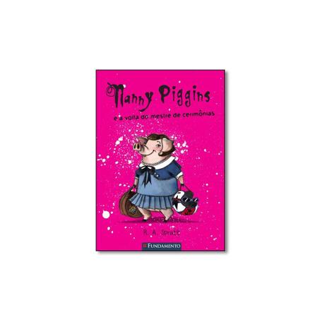 Livro - Nanny Piggins e a Volta do Mestre de Cerimônias - Vol.2 - Coleção Nanny Piggins - Editora Menor preço em Livro - Nanny Piggins e a Volta do Mestre de Cerimônias - Vol.2 - Coleção Nanny Piggins - Editora