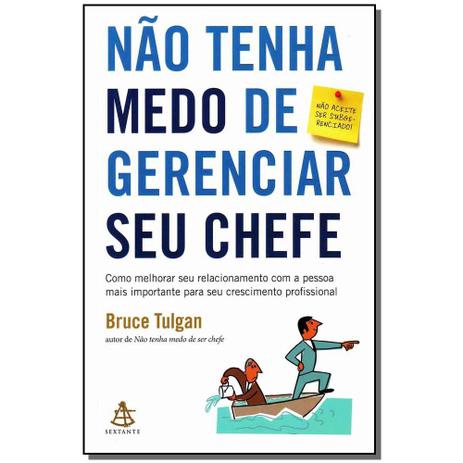 Livro - Nao Tenha Medo De Gerenciar Seu Chefe - Gmt Menor preço em Livro - Nao Tenha Medo De Gerenciar Seu Chefe - Gmt
