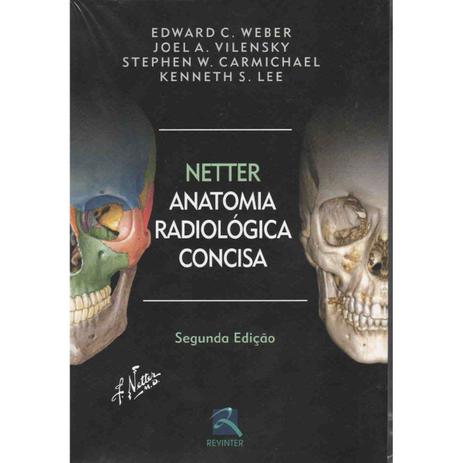 Livro - Netter - Anatomia Radiológica Concisa - Weber - Revinter Menor preço em Livro - Netter - Anatomia Radiológica Concisa - Weber - Revinter