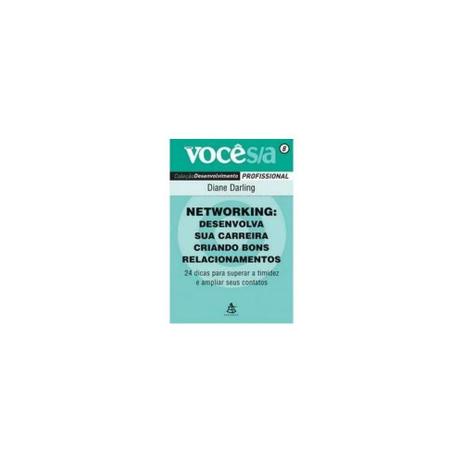 Livro - Networking: desenvolva sua carreira criando bons relacionam. col. voce s/a - Superpedido Menor preço em Livro - Networking: desenvolva sua carreira criando bons relacionam. col. voce s/a - Superpedido