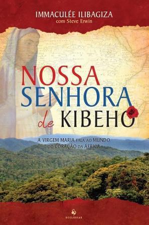 Livro nossa senhora de kibeho - immaculée ilibagiza - aparições da virgem maria - Ecclesiae Menor preço em Livro nossa senhora de kibeho - immaculée ilibagiza - aparições da virgem maria - Ecclesiae