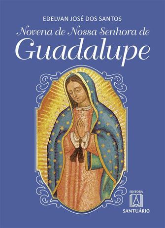 Livro - Novena de Nossa Senhora de Guadalupe Menor preço em Livro - Novena de Nossa Senhora de Guadalupe