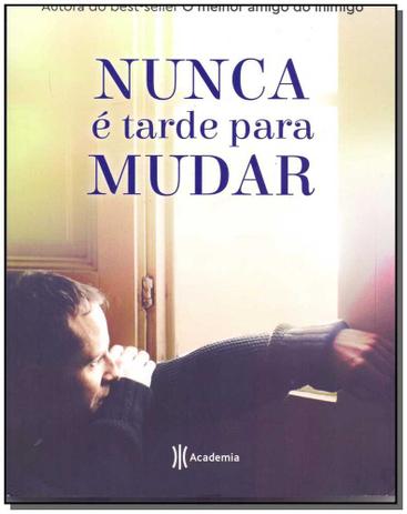 Livro - Nunca E Tarde Para Mudar - Academia Menor preço em Livro - Nunca E Tarde Para Mudar - Academia