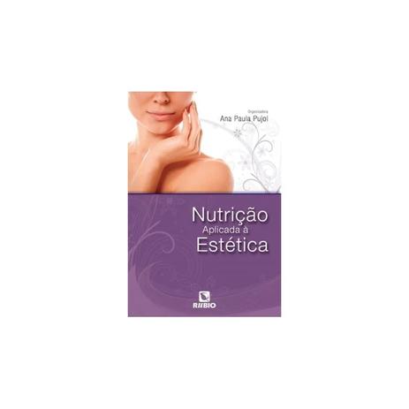 Livro - Nutrição Aplicada à Estética - Pujol - Rúbio Menor preço em Livro - Nutrição Aplicada à Estética - Pujol - Rúbio