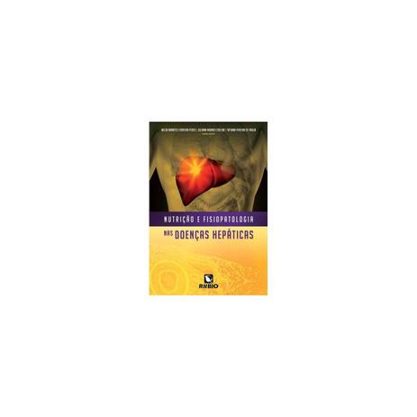 Livro - Nutrição e Fisiopatologia na Doenças Hepáticas - Peres - Rúbio Menor preço em Livro - Nutrição e Fisiopatologia na Doenças Hepáticas - Peres - Rúbio