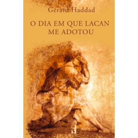 Livro - O Dia Em Que Lacan Me Adotou - Haddad - Do autor Menor preço em Livro - O Dia Em Que Lacan Me Adotou - Haddad - Do autor